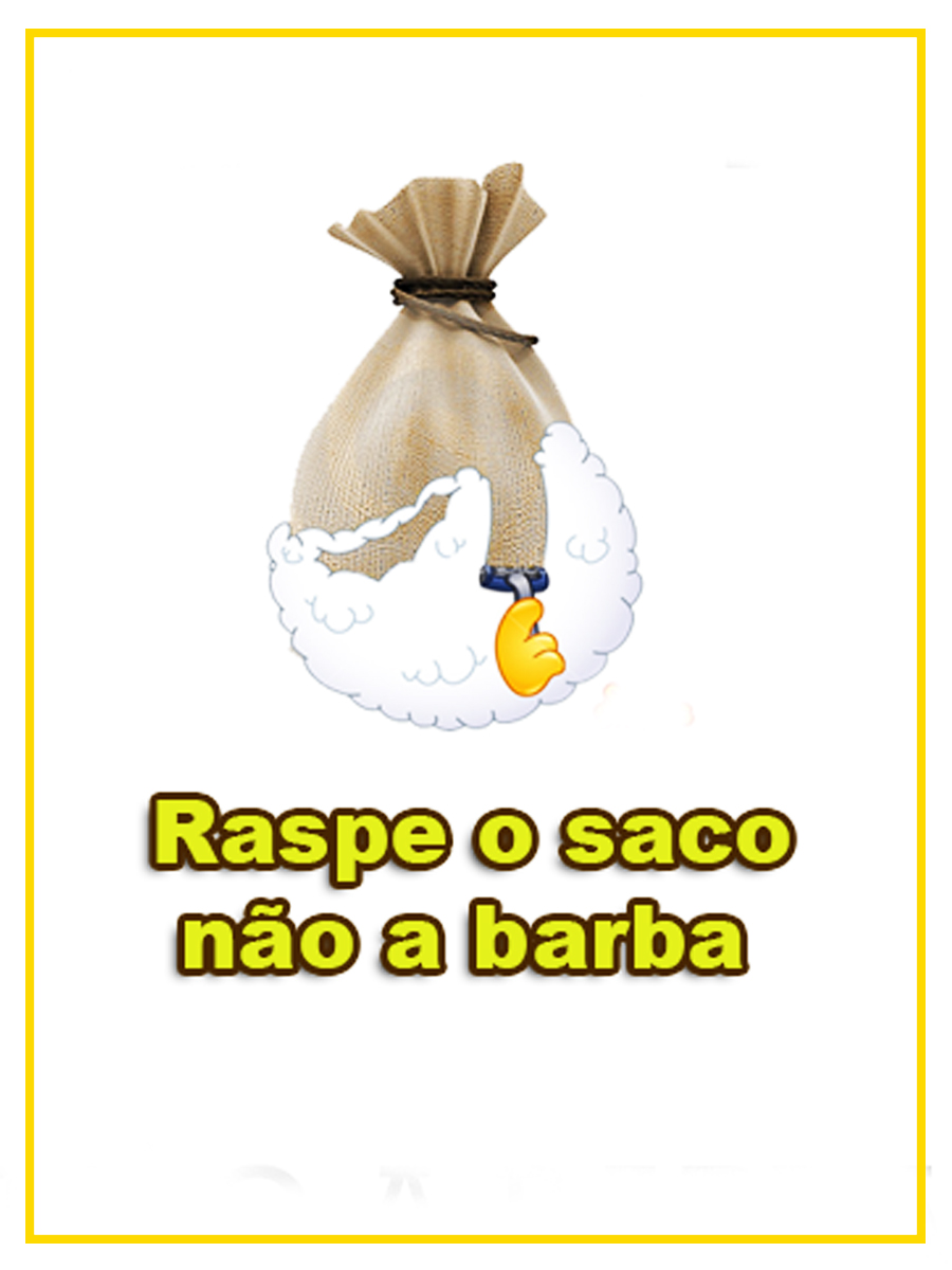 Raspe o saco não a barba